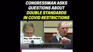 Congressman Asks  About Double Standards COVID -19