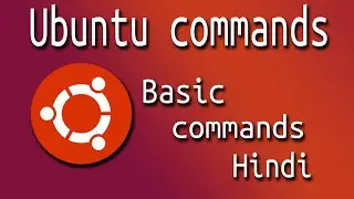 UBUNTU COMMANDS IN HINDI ( उबुन्तु में कमांड ) BASIC UBUNTU COMMANDS