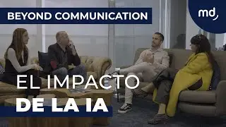 El IMPACTO de la INTELIGENCIA ARTIFICIAL en la COMUNICACIÓN | Beyond Communication