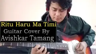 Ritu Haru Ma Timi | Arun Thapa | Guitar Cover By Avishkar Tamang