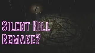 Should They Remake Silent Hill 1?
