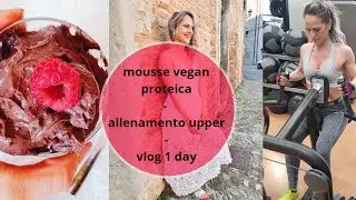 MOUSSE PROTEICA II COSA MANGIO IN UN GIORNO II ALLENAMENTO UPPER