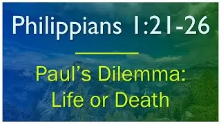 Philippians 1:21-26 - Verse by Verse Bible Study