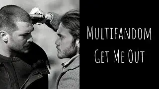 Turkish Multifandom | Get Me Out