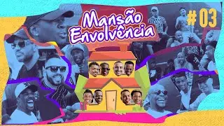 Mansão Envolvência #03 - Turma do Pagode