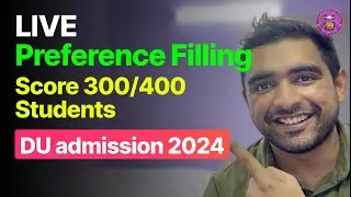 LIVE PREFERENCE FILLING FOR SCORE 300/400/500 🔥 | #DUAdmissions2024