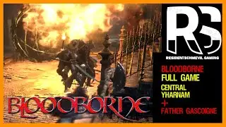Bloodborne | Part 3 | Father Gascoigne