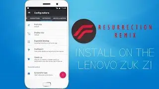 How To Flash Resurrection Remix-N v5.8.1 Official Stable Custom ROM in Lenovo ZUK Z1