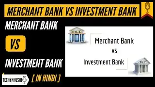 Merchant Bank Vs Investment Bank I Difference between Merchant banking and Investment banking