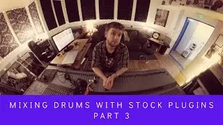 Mixing Drums with stock plugins in Logic Pro X - Part 3