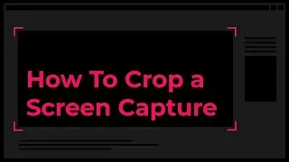 How to Crop a Screen Capture