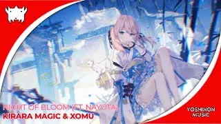 Kirara Magic & Xomu - Night of Bloom (ft. nayuta) [Yoshinon Music]