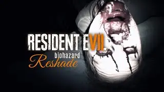 Resident Evil 7 Biohazard | My Reshade settings