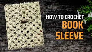 How to Crochet a Book Sleeve