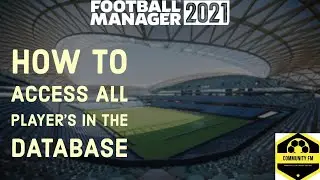 How To Access All Players in the Database of Football Manager 2021
