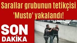 Sarallar grubunun tetikçisi 'Musto' yakalandı!