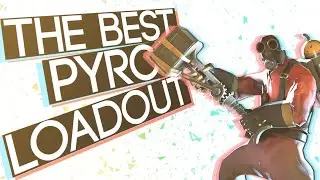 TF2: Pyro Best Loadout [TF2 Best Loadouts #3]