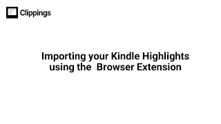 Import your Kindle Highlights using the Clippings.io Chrome Extension
