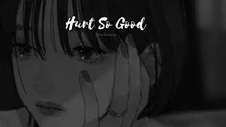 Hurt so Good ( Slowed Reverb ) Lyrics