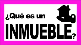 📚¿Qué es un Inmueble?  ¿Qué son los bienes muebles e inmuebles?