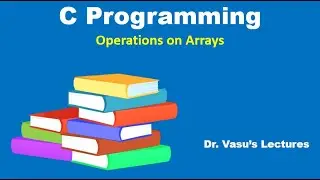 27 C Operations on Arrays | Arrays in C | Max and Min Values in the Array | C Programming