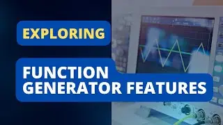 Exploring Different Waveforms of the Function Generator