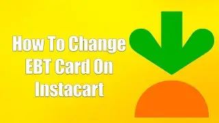 How To Change EBT Card On Instacart