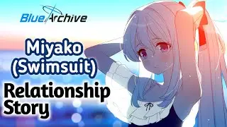 【Blue Archive】Miyako (Swimsuit) - Relationship Story