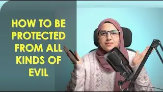 what to recite to get Allah's protection from any evil