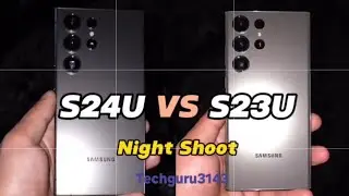s24 ultra vs s23 ultra night shoot