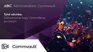 Commvault: Odtwarzanie bazy CommServe po awarii
