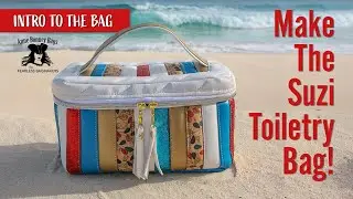 Intro to Suzi Toiletry Bag - For Bag Makers - DYI Toiletry Bag