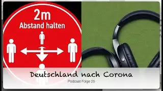 Podcast Folge 25: Deutschland nach Corona