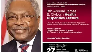 8th Annual James E. Clyburn Health Disparities Lecture
