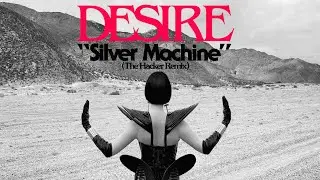 DESIRE X THE HACKER "SILVER MACHINE"