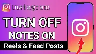 How To Turn Off Notes on Reels and Feed Posts on Instagram in 2024