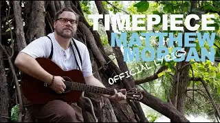 Matthew Morgan - Timepiece (Official Lyric Video)
