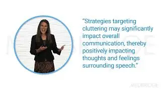 Client Who Stutters and Clutters: What to Target First - Claire Barbao | MedBridge