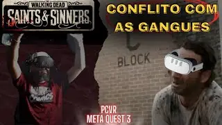 [Ep. 03] Conflito com as gangues - The Walking Dead: Saints & Sinners | Meta Quest 3 | PCVR