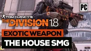 THE DIVISION 1.8 The House Exotic Weapon - SMG  431K DPS + D3-FNC BUILD