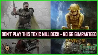 Gwent | This Mill Deck Is Super Toxic - Thanks For Coup Buff