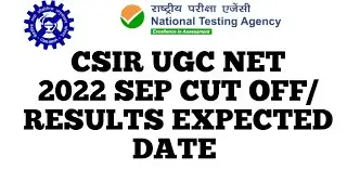 CSIR UGC NET 2022 SEP CUT OFF/ RESULTS EXPECTED DATE