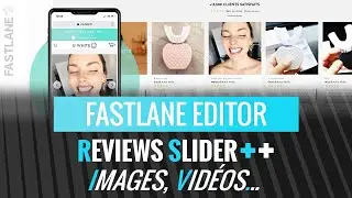 Fastlane Editor Shopify ➡ Reviews Slider ++ : Images, Vidéos... Opti++ Desktop/ Mobile
