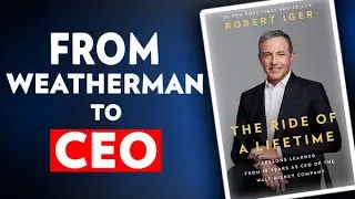 Fairytale story of Bob Iger. The Ride of a Lifetime: From Weatherman to CEO
