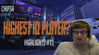 ChipSa - Stream Highlights 13, Highest IQ player?