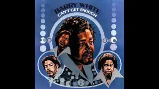 Barry White...Can't Get Enough Of Your Love, Babe...Extended Mix...