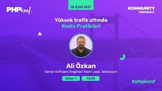 PHPKonf 2021 - Ali Özkan: Yüksek trafik altında Redis Pratikleri