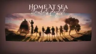 Home At Sea | One Piece Strawhats playlist