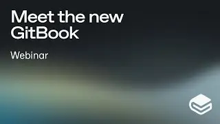 GitBook Webinar: Meet the new GitBook
