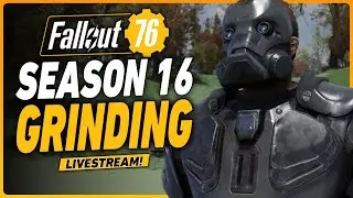 Fallout 76 Live! - Season 16 Grind